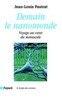 Demain le nanomonde : voyage au coeur du minuscule