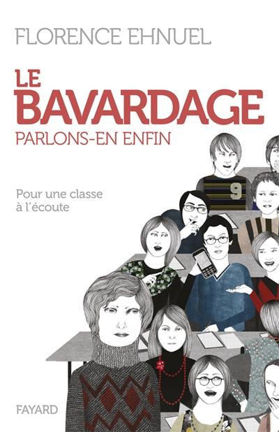 Le bavardage : parlons-en enfin : pour une classe à l'écoute