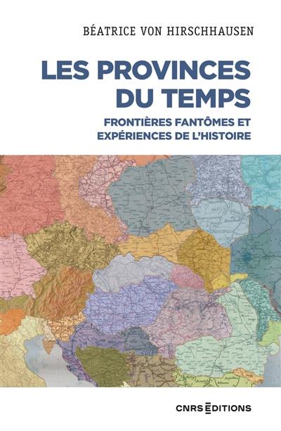 Les provinces du temps : frontières fantômes et expériences de l'histoire