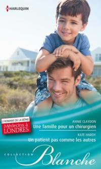 Une famille pour un chirurgien. Un patient pas comme les autres : médecins à Londres