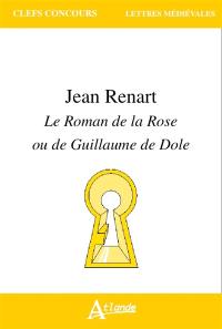 Jean Renart, Le roman de la rose ou de Guillaume de Dole