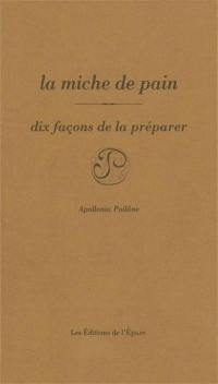 La miche de pain : dix façons de la préparer