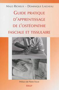 Guide pratique d'apprentissage de l'ostéopathie fasciale et tissulaire