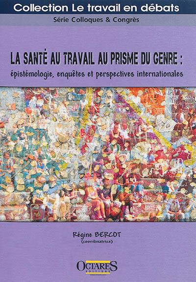 La santé au travail au prisme du genre : épistémologie, enquêtes et perspectives internationales