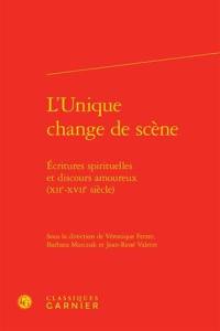 L'Unique change de scène : écritures spirituelles et discours amoureux (XIIe-XVIIe siècle)