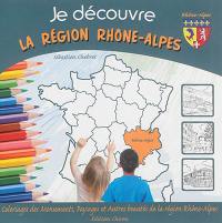 Je découvre la région Rhône-Alpes : coloriage des monuments, paysages et autres beautés de la région Rhône-Alpes