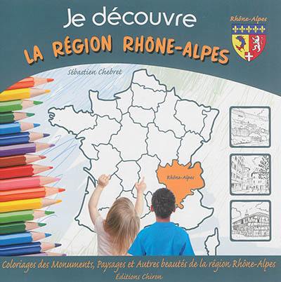 Je découvre la région Rhône-Alpes : coloriage des monuments, paysages et autres beautés de la région Rhône-Alpes