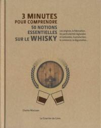 3 minutes pour comprendre 50 notions essentielles sur le whisky