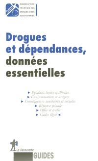 Drogues et dépendances, données essentielles : produits licites et illicites, consommation et usagers, conséquences sanitaires et sociales, réponse pénale, offre et trafic, cadre légal