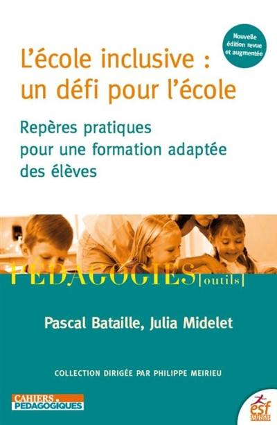 L'école inclusive : un défi pour l'école : repères pratiques pour une formation adaptée des élèves