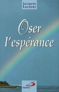 Oser l'espérance