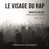 Le visage du rap : portraits du mouvement. Vol. 1. 1980-2000