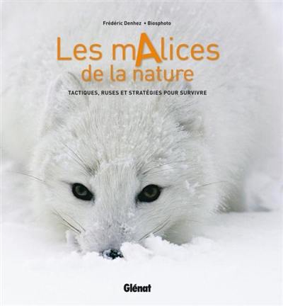 Les malices de la nature : tactiques, ruses et stratégies pour survivre