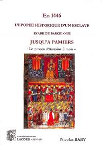 En 1446, l'épopée historique d'un esclave évadé de Barcelone jusqu'à Pamiers : le procès d'Antoine Simon