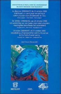 La directive 2000-60-CE du 23 octobre 2000 établissant un cadre pour une politique communautaire dans le domaine de l'eau : droit européen, droit interne, droit comparé. Directive 2000-60-EC of 23 October 2000 establishing a framework for community action in the field of water policy : European law, Belgian law, comparative law