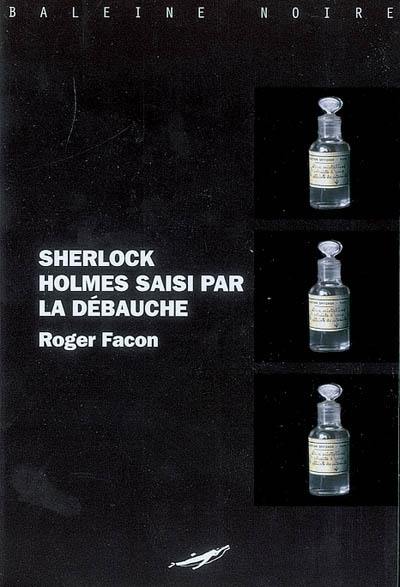 Sherlock Holmes saisi par la débauche