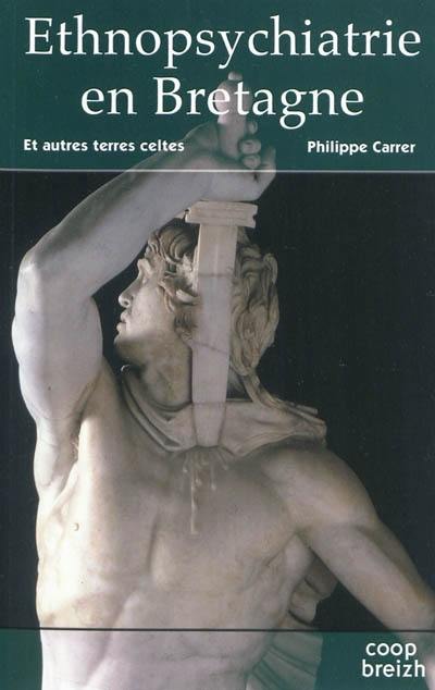 Ethnopsychiatrie en Bretagne : et autres terres celtes