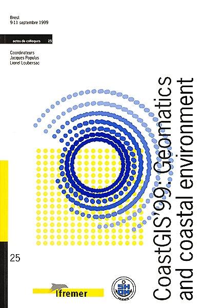CoastGIS'99 : geomatics and coastal environment. CoastGIS'99 : géomatique et environnement littoral : actes de colloques, Brest 9-11 septembre 1999