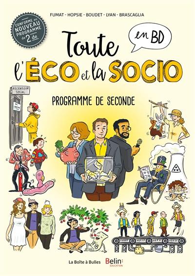 Toute l'éco et la socio en BD. Programme de seconde : conforme au nouveau programme de 2de