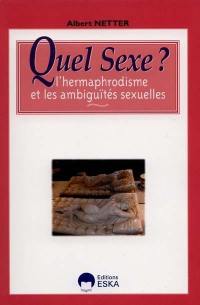 Quel sexe ? : l'hermaphrodisme et les ambiguïtés sexuelles