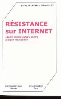 Contradictions, n° 93. Résistance sur Internet : utopie technologique contre logique marchande