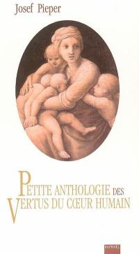 De l'image chrétienne de l'homme. Petite anthologie des vertus du coeur humain