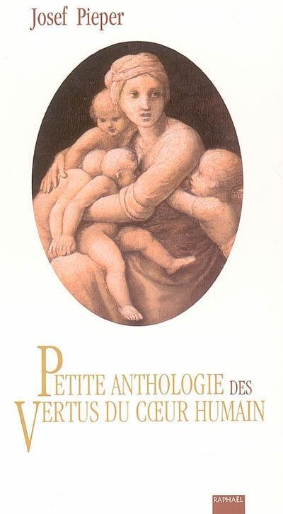 De l'image chrétienne de l'homme. Petite anthologie des vertus du coeur humain