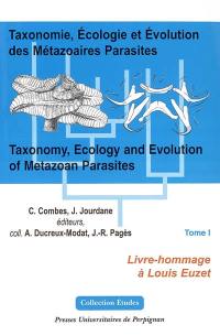 Taxonomie, écologie et évolution des métazoaires parasites : livre hommage à Louis Euzet. Vol. 1. Taxonomy, ecology and evolution of metazoan parasites. Vol. 1