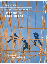 Le commun par l'usage : construire et habiter en artiste