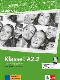 Klasse ! A2.2 : Deutsch für Jugendliche : Ubungsbuch mit Audios