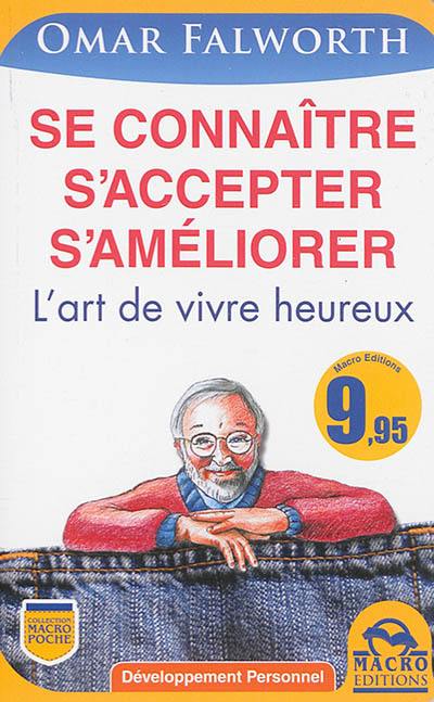 Se connaître, s'accepter, s'améliorer : l'art de vivre heureux