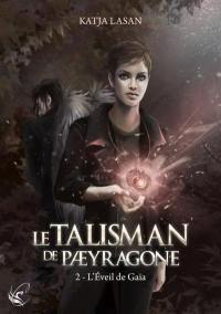 Le talisman de Paeyragone. Vol. 2. L'éveil de Gaïa