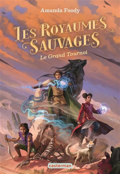 Les royaumes sauvages. Vol. 3. Le grand tournoi