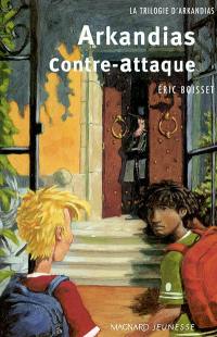 La trilogie d'Arkandias. Vol. 2. Arkandias contre-attaque