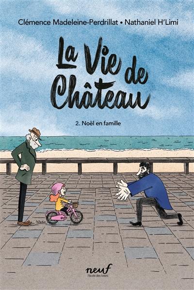 La vie de château. Vol. 2. Noël en famille