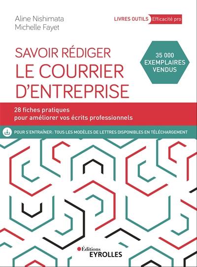 Savoir rédiger le courrier d'entreprise : 28 fiches pratiques pour améliorer vos écrits professionnels