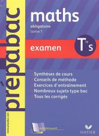 Maths terminale S : examen. Vol. 1. Enseignement obligatoire