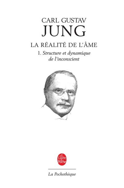 La réalité de l'âme. Vol. 1. Structure et dynamique de l'inconscient