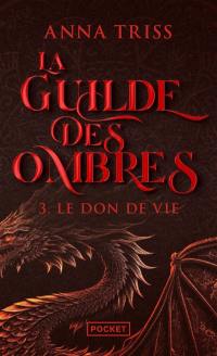 La guilde des ombres. Vol. 3. Le don de vie