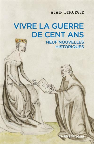 Vivre la guerre de Cent Ans : neuf nouvelles historiques