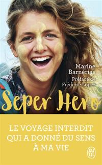 Seper hero : le voyage interdit qui a donné du sens à ma vie