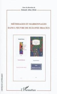 Métissages et marronnages dans l'oeuvre de Suzanne Dracius