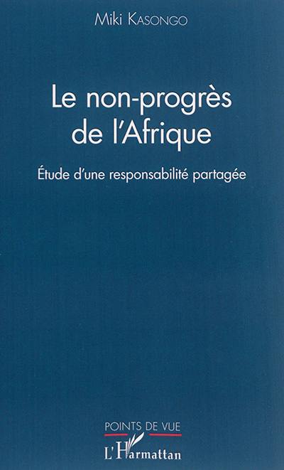 Le non-progrès de l'Afrique : étude d'une responsabilité partagée