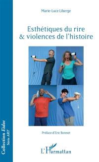 Esthétiques du rire & violences de l'histoire