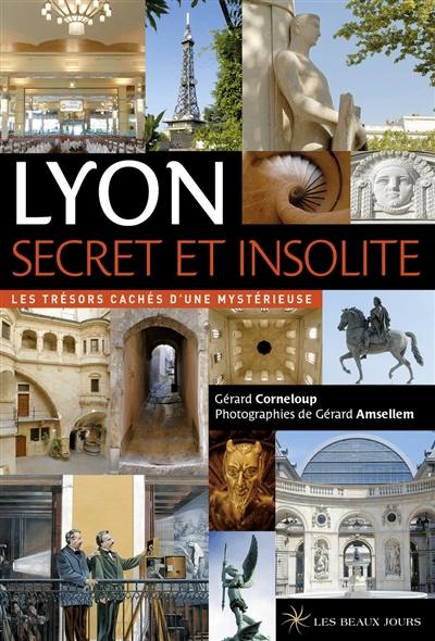 Lyon secret et insolite : les trésors cachés d'une mystérieuse