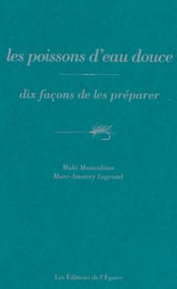 Les poissons d'eau douce : dix façons de les préparer