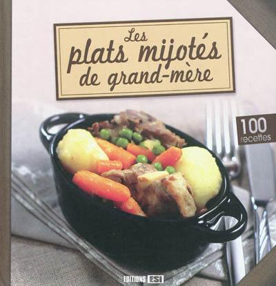 Les plats mijotés de grand-mère : 100 recettes