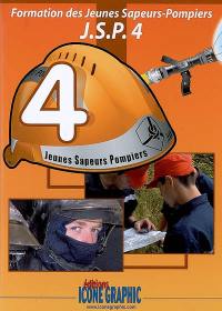 Formation des jeunes sapeurs-pompiers : JSP. Vol. 4