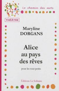 Alice au pays des rêves : scéne brève pour les tout-petits