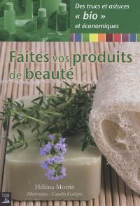 Faites vos produits de beauté : des trucs et astuces bio et économiques